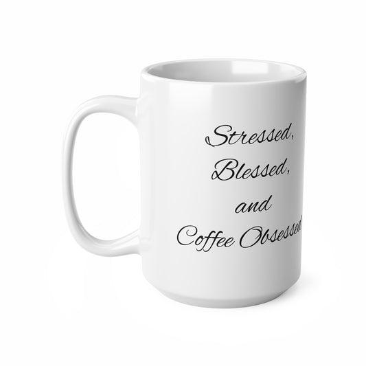 Stressed, Blessed, and Coffee Obsessed Mug