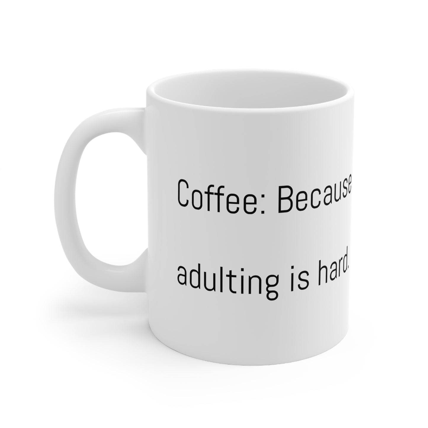 Coffee: Because Adulting is Hard Coffee Mug