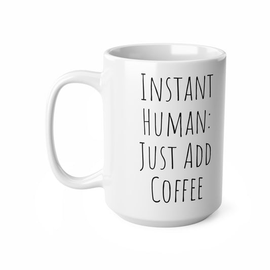 Humano instantâneo, basta adicionar uma caneca de café