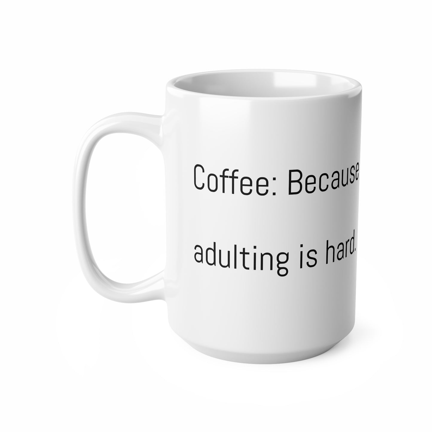 Coffee: Because Adulting is Hard Coffee Mug