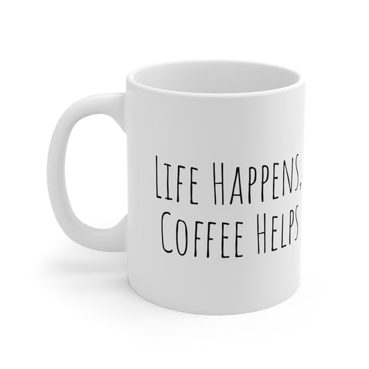 Life Happens, Coffee Helps Coffee Mug