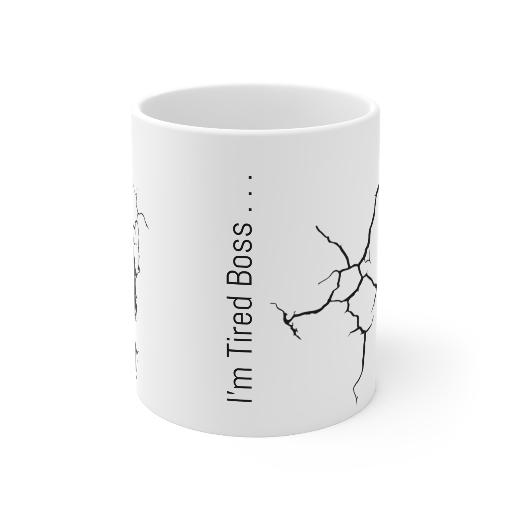 I'm Tired Boss Coffee Mug